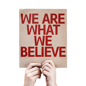 we are what we believe